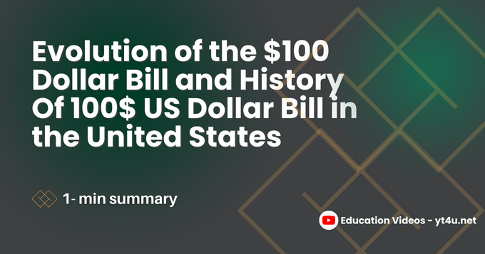 Evolution of the $100 Dollar Bill and History Of 100$ US Dollar Bill in the United States