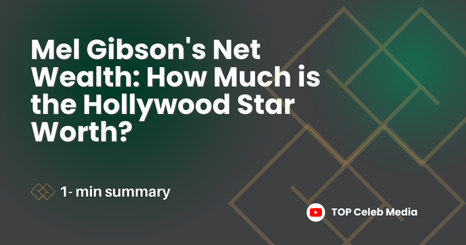 Mel Gibson's Net Wealth